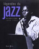 Couverture du livre « Legendes Du Jazz ; Histoire En Photos 1900-2000 » de Dave Gelly aux éditions Hors Collection