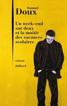 Couverture du livre « Un week-end sur deux et la moitié des vacances scolaires » de Samuel Doux aux éditions Julliard