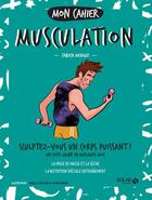 Couverture du livre « Mon cahier : homme musculation » de Isabelle Maroger et Fabien Menguy et Olivier Baudry aux éditions Solar