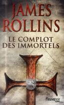 Couverture du livre « Le complot des immortels » de James Rollins aux éditions Fleuve Editions