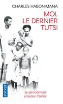 Couverture du livre « Moi, le dernier Tutsi » de Daniel Le Scornet et Charles Habonimana aux éditions Pocket