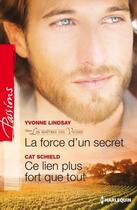 Couverture du livre « La force d'un secret ; ce lien plus fort que tout » de Yvonne Lindsay et Cat Schield aux éditions Harlequin