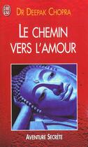 Couverture du livre « Chemin vers l'amour (le) » de Deepak Chopra aux éditions J'ai Lu