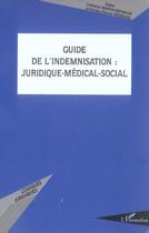 Couverture du livre « Guide de l'indemnisation - juridique-medical-social » de Grondard aux éditions L'harmattan