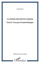 Couverture du livre « La chaîne des monts Taebaek t.8 ; une guerre bactériologique » de Jong-Nae Jo aux éditions Editions L'harmattan