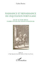 Couverture du livre « Naissance et renaissance de l'équitation portugaise ; du XV au XVIII siècle d'après l'étude des textes fondateurs » de Carlos Pereira aux éditions Editions L'harmattan