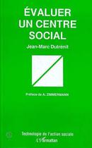 Couverture du livre « Évaluer un centre social » de Jean-Marc Dutrenit aux éditions Editions L'harmattan