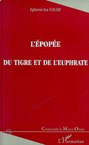 Couverture du livre « L'épopee du Tigre et de l'Euphrate » de Ephrem-Isa Yousif aux éditions Editions L'harmattan