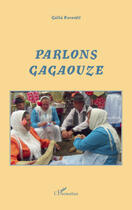 Couverture du livre « Parlons gagaouze » de Gullu Karanfil aux éditions Editions L'harmattan