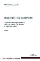 Couverture du livre « La question théologico-politique chez Karl Löwith, Carl Schmitt et Hans Blumenberg Tome 1 ; modernité et christianisme » de Albert Dossa Ogougbe aux éditions Editions L'harmattan