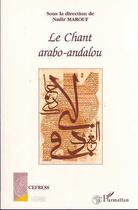 Couverture du livre « Le Chant Arabo-Andalou » de Nadir Marouf aux éditions L'harmattan