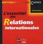 Couverture du livre « L'essenteil ; relations internationales (6e édition) » de Antoine Gazano aux éditions Gualino