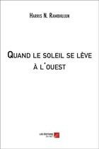 Couverture du livre « Quand le soleil se leve à l'ouest » de Harris N. Rambhujun aux éditions Editions Du Net