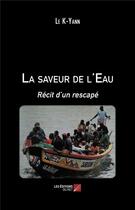 Couverture du livre « La saveur de l'eau ; récit d'un rescapé » de Le K-Yann aux éditions Editions Du Net