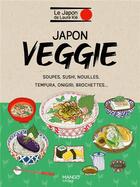Couverture du livre « Japon veggie : Soupes, sushi, nouilles, tempura, onigiri, brochettes... » de Haruna Kishi et Laure Kie aux éditions Mango