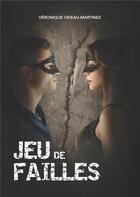 Couverture du livre « Jeu de failles » de Veronique Videau-Martinez aux éditions Books On Demand