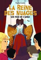 Couverture du livre « Les yeux de l'aigle t.2 ; la reine des nuages » de Nadia Coste aux éditions Grund Jeunesse