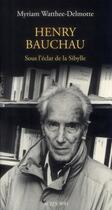 Couverture du livre « Henry Bauchau ; sous l'éclat de la Sibylle » de Watthee-Delmotte Myriam aux éditions Actes Sud