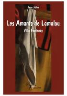 Couverture du livre « Les amants de lamalou - villa fontenay » de Jean Julien aux éditions Editions Edilivre