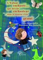 Couverture du livre « L'enfant enchanté... qui devint enchanteur dans la manche d'un géant » de Claire Heber-Suffrin aux éditions Edilivre