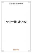 Couverture du livre « Nouvelle donne » de Christian Lowa aux éditions Edilivre