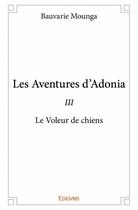 Couverture du livre « Les aventures d'Adonia t.3 » de Bauvarie Mounga aux éditions Edilivre
