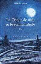 Couverture du livre « Le crieur de nuit et le somnambule » de Isabelle Guyon aux éditions L'harmattan
