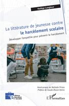 Couverture du livre « La litterature de jeunesse contre le harcelement scolaire - developper l empathie pour prevenir le » de Prince/Bisson-Vaivre aux éditions L'harmattan