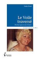 Couverture du livre « Le voile traversé ; dis-leur que je suis vivant ! » de Yvette Sirven aux éditions Societe Des Ecrivains