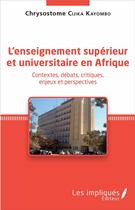 Couverture du livre « L'enseignement supérieur et universitaire en Afrique : Contextes, débats, critiques, enjeux et perspectives » de Chrysostome Cijika Kayombo aux éditions Les Impliques