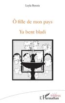 Couverture du livre « Ô fille de mon pays : ya bent bladi » de Leyla Bennis aux éditions L'harmattan