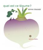 Couverture du livre « Quel est ce légume ? » de Anne Crausaz aux éditions Memo