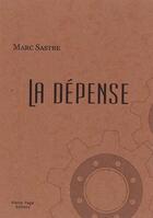 Couverture du livre « La dépense » de Marc Sastre aux éditions Pleine Page