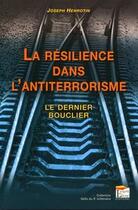 Couverture du livre « La résilience dans l'antiterrorisme ; le dernier bouclier (60e édition) » de Joseph Henrotin aux éditions Esprit Du Livre