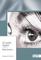 Couverture du livre « Un autre regard » de Elodie Verretoux aux éditions Nombre 7