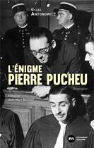 Couverture du livre « L'énigme Pierre Pucheu » de Antonowicz Gilles aux éditions Nouveau Monde