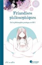 Couverture du livre « Friandises philosophiques Tome 1 » de Art-Mella aux éditions Pourpenser