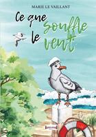 Couverture du livre « Ce que souffle le vent » de Marie Le Vaillant aux éditions Sudarenes