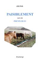 Couverture du livre « Paisiblement ; phenix bleu » de Nal (Li) aux éditions Brumerge