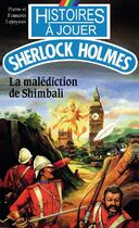 Couverture du livre « Histoires à Jouer - Sherlock Holmes t.1 ; la malédiction de Shimbali » de Pierre Lejoyeux et Francois Lejoyeux aux éditions Posidonia Litteratures