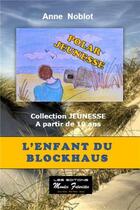 Couverture du livre « L'enfant du blockhaus » de Anne Noblot aux éditions Mondes Futuristes