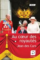 Couverture du livre « Au coeur des royautés t.1 » de Jean Des Cars aux éditions Editions De La Loupe