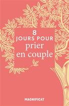 Couverture du livre « 8 jours pour... prier en couple » de Romain Lize aux éditions Magnificat