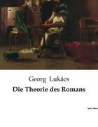 Couverture du livre « Die Theorie des Romans » de Lukacs Georg aux éditions Culturea