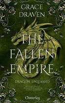 Couverture du livre « The Fallen Empire #2 - Dragon Unleashed - Tome 2 Cartonnée » de Grace Draven aux éditions Chatterley