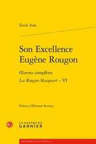 Couverture du livre « Son excellence Eugène Rougon ; oeuvres complètes ; les Rougon-Macquart t.6 » de Émile Zola aux éditions Classiques Garnier