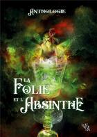 Couverture du livre « La folie et l'absinthe » de Emilie Chevallier Moreux aux éditions Books On Demand
