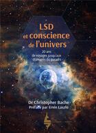 Couverture du livre « LSD et conscience de l'univers : 20 ans de voyages jusqu aux diamants du paradis » de Christopher Bache aux éditions Les Editions Extraordinaires