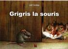 Couverture du livre « Grigris la souris » de Couteau/Gaby aux éditions Vent-des-lettres