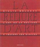 Couverture du livre « La Reliure D'Art » de Giulia Bologna aux éditions Grund